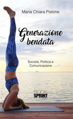 Generazione bendata. Società, politica e comunicazione