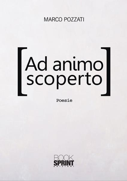 Ad animo scoperto - Marco Pozzati - copertina