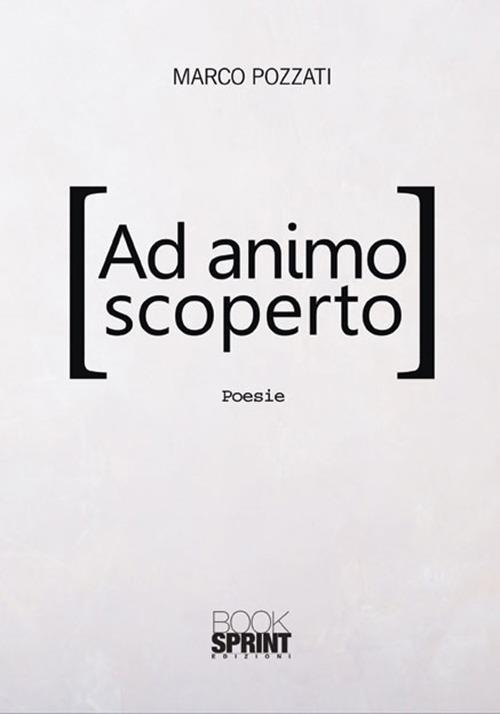 Ad animo scoperto - Marco Pozzati - copertina
