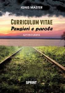 Curriculum vitae. Pensieri e parole