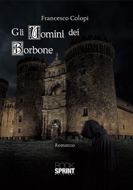 Gli uomini dei Borbone - Francesco Colopi - copertina