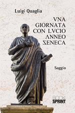 Una giornata con Lucio Anneo Seneca