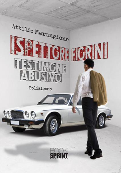 Ispettore Fiorini. Testimone abusivo - Attilio Marangione - copertina