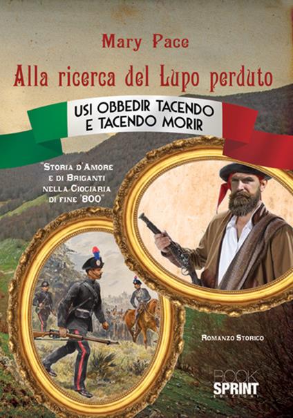 Alla ricerca del Lupo perduto. Storia d'amore e di briganti nella Ciociaria di fine '800 - Mary Pace - copertina