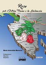 Rose per l'Istria, Fiume e la Dalmazia