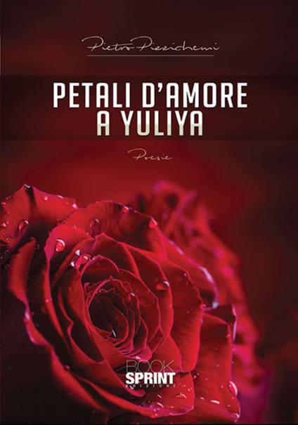 Petali d'amore a Yuliya - Pietro Pizzichemi - copertina
