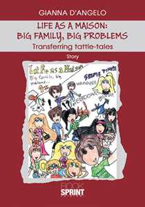 Life as a maison: big family, big problems. Transferring tattle-tales. Ediz. italiana