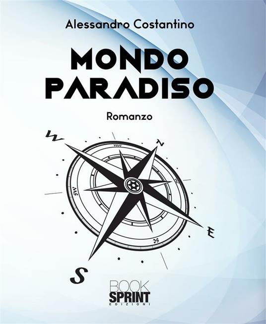 Mondo paradiso - Alessandro Costantino - ebook