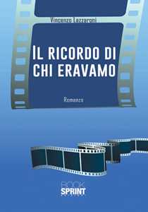 Il ricordo di chi eravamo