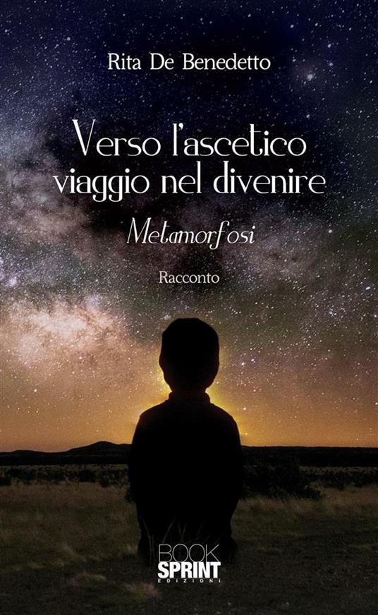 Verso l'ascetico viaggio nel divenire - Rita De Benedetto - ebook