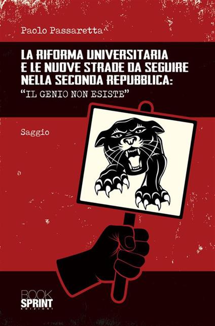 La riforma universitaria e le nuove strade da seguire nella Seconda Repubblica. «Il genio non esiste» - Paolo Passaretta - ebook