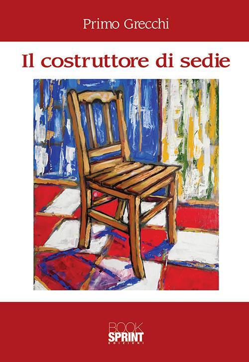 Il costruttore di sedie - Primo Grecchi - copertina