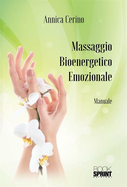Massaggio bioenergetico emozionale - Annica Cerino - ebook
