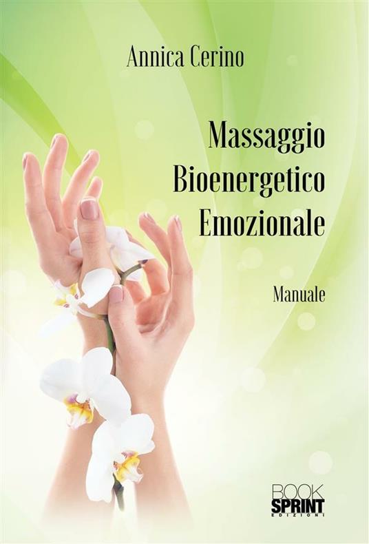 Massaggio bioenergetico emozionale - Annica Cerino - ebook