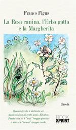 La Rosa Canina, l'Erba Gatta e la Margherita