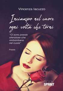 Inciampo nel cuore ogni volta che torni