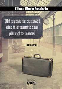 Più persone conosci che ti dimenticano più volte muori