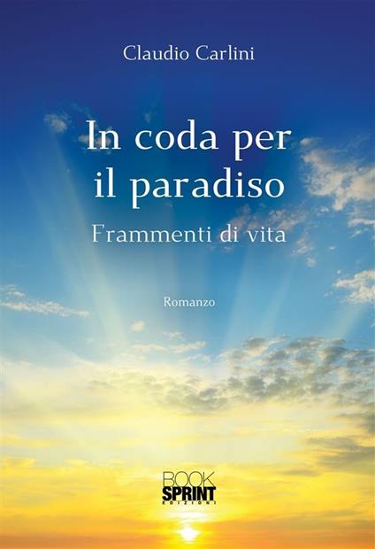 In coda per il paradiso. Frammenti di vita - Claudio Carlini - ebook