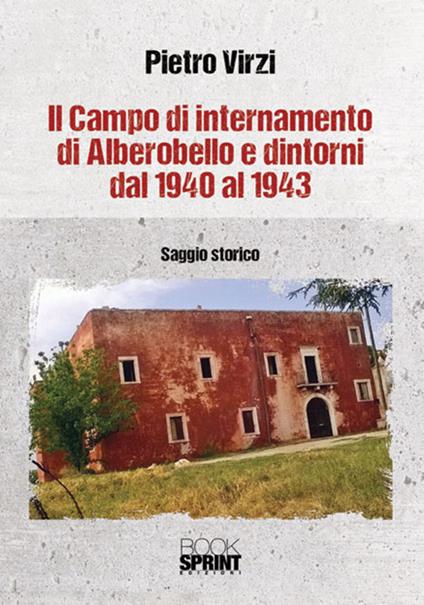 Il campo di internamento di Alberobello e dintorni dal 1940 al 1943 - Pietro Virzi - copertina