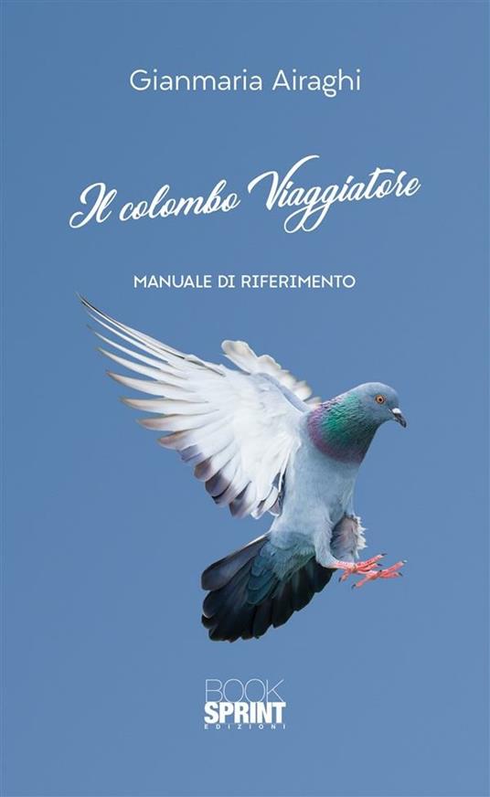 Il colombo viaggiatore. Manuale di riferimento - Gianmaria Airaghi - ebook