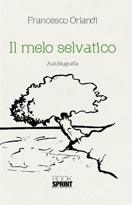 Il melo selvatico - Francesco Orlandi - ebook