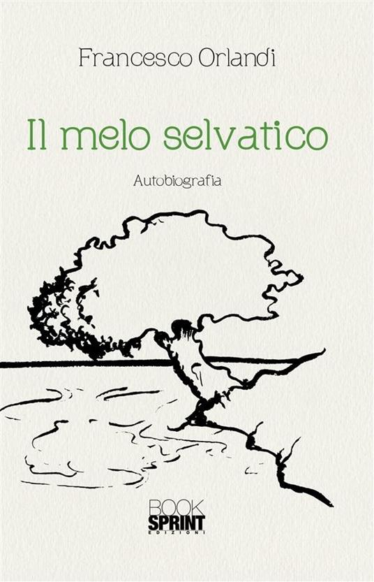 Il melo selvatico - Francesco Orlandi - ebook