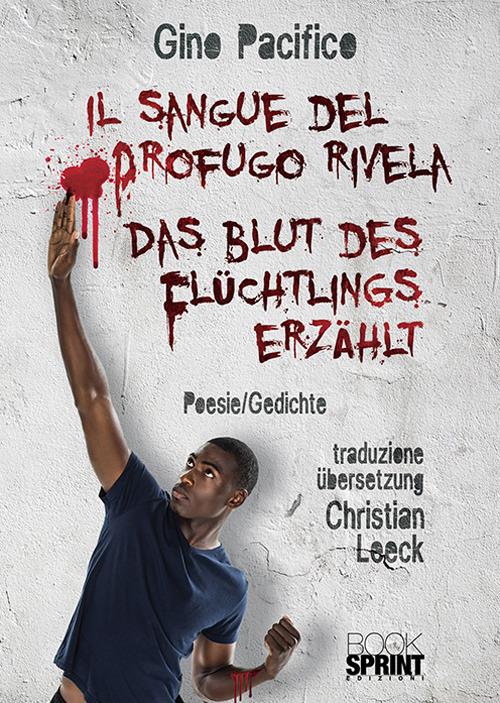Il sangue del profugo rivela-Das Blut des Flüchtlings erzählt - Gino Pacifico - copertina
