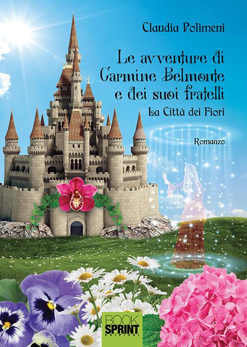 La città dei fiori. Le avventure di Carmine Belmonte e dei suoi fratelli. Vol. 1 - Claudia Polimeni - copertina