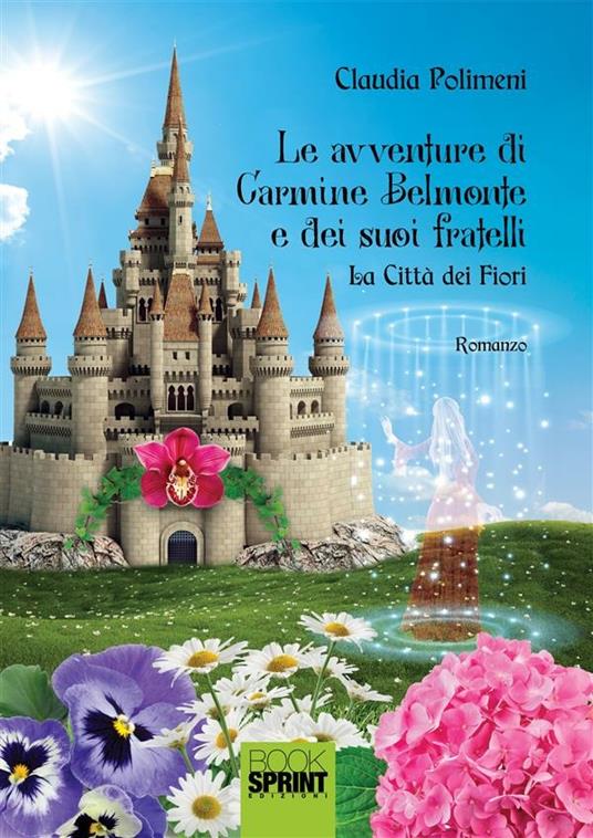 La città dei fiori. Le avventure di Carmine Belmonte e dei suoi fratelli. Vol. 1 - Claudia Polimeni - ebook
