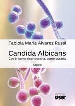 Candida albicans. Cos'è, come riconoscerla, come curarla