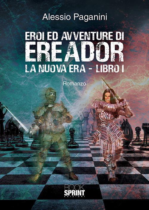 Eroi ed avventure di Ereador. Vol. 1: La nuova era - Alessio Paganini - copertina