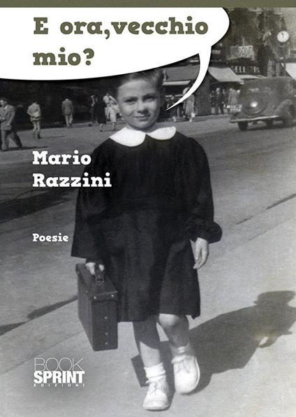 E ora, vecchio mio? - Mario Razzini - copertina