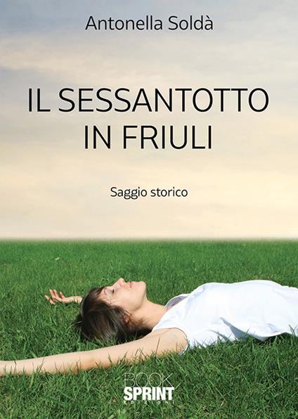 Il sessantotto in Friuli - Antonella Soldà - copertina