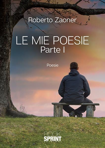 Le mie poesie. Vol. 1 - Roberto Zaoner - copertina