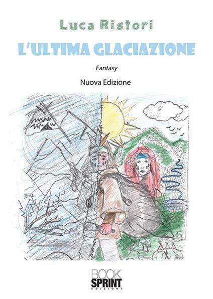 L'ultima glaciazione. Nuova ediz. - Luca Ristori - copertina