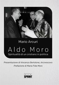 Aldo Moro. Spiritualità di un cristiano in politica