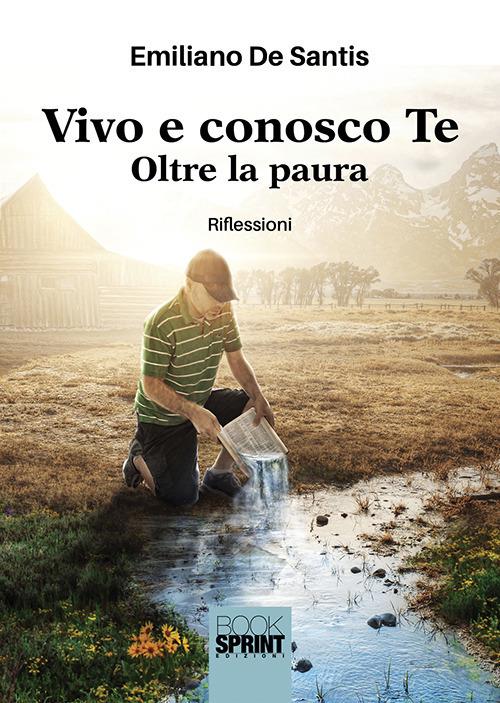 Vivo e conosco Te. Oltre la paura - Emiliano De Santis - copertina