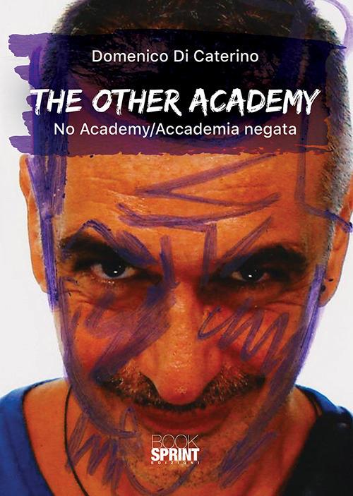 The other academy. No academy. Accademia negata - Domenico Di Caterino - copertina