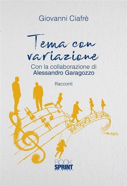 Tema con variazione - Giovanni Ciafrè,Alessandro Garagozzo - ebook