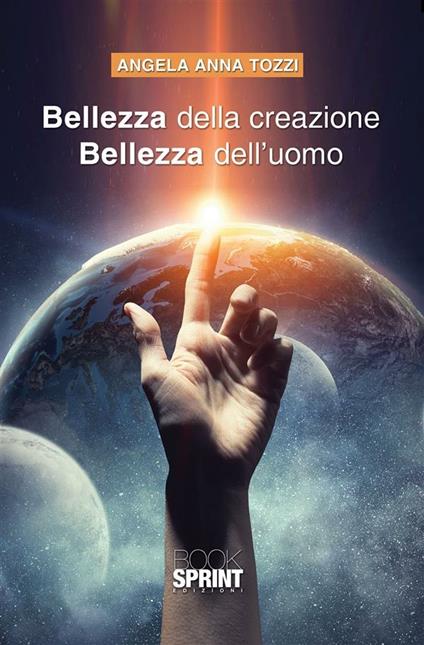 Bellezza della creazione. Bellezza dell'uomo - Angela Anna Tozzi - ebook