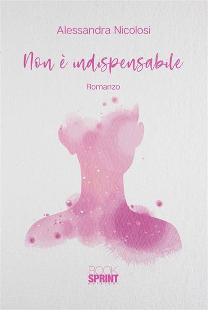 Non è indispensabile - Alessandra Nicolosi - ebook