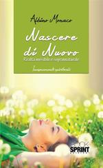 Nascere di nuovo. Realtà invisibile e soprannaturale