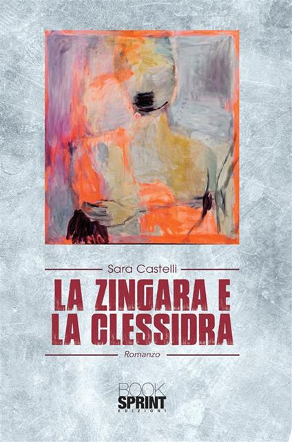 La zingara e la clessidra - Sara Castelli - ebook