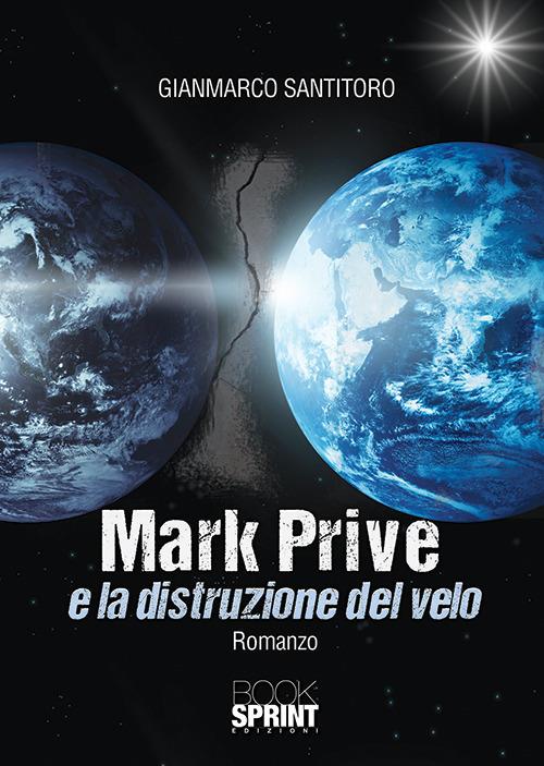 Mark Prive e la distruzione del velo - Gianmarco Santitoro - copertina