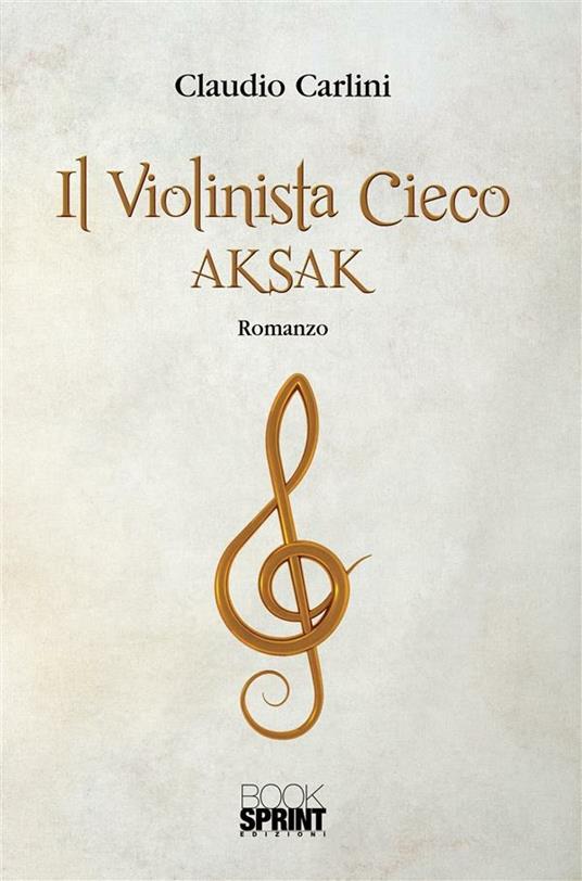 Il violinista cieco Aksak - Claudio Carlini - ebook