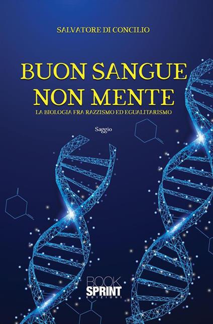 Buon sangue non mente. La biologia fra razzismo ed egualitarismo - Salvatore Di Concilio - ebook