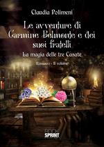 La magia delle tre casate. Le avventure di Carmine Belmonte e dei suoi fratelli. Vol. 2