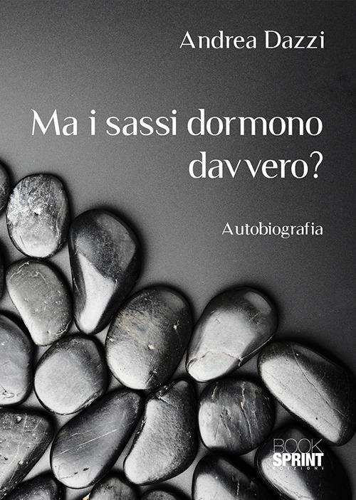 Ma i sassi dormono davvero? - Andrea Dazzi - copertina