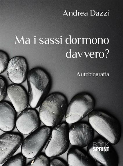 Ma i sassi dormono davvero? - Andrea Dazzi - ebook