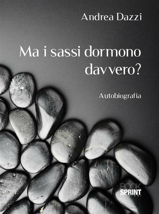 Ma i sassi dormono davvero? - Andrea Dazzi - ebook